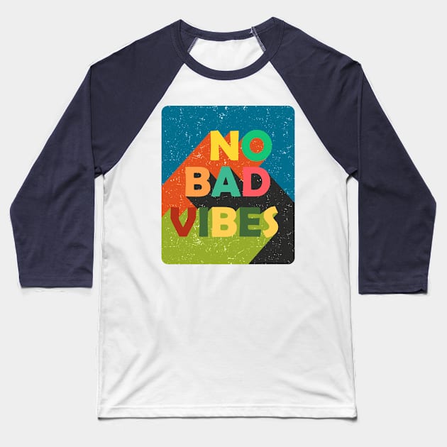 No Bad Vibes Baseball T-Shirt by Olalart